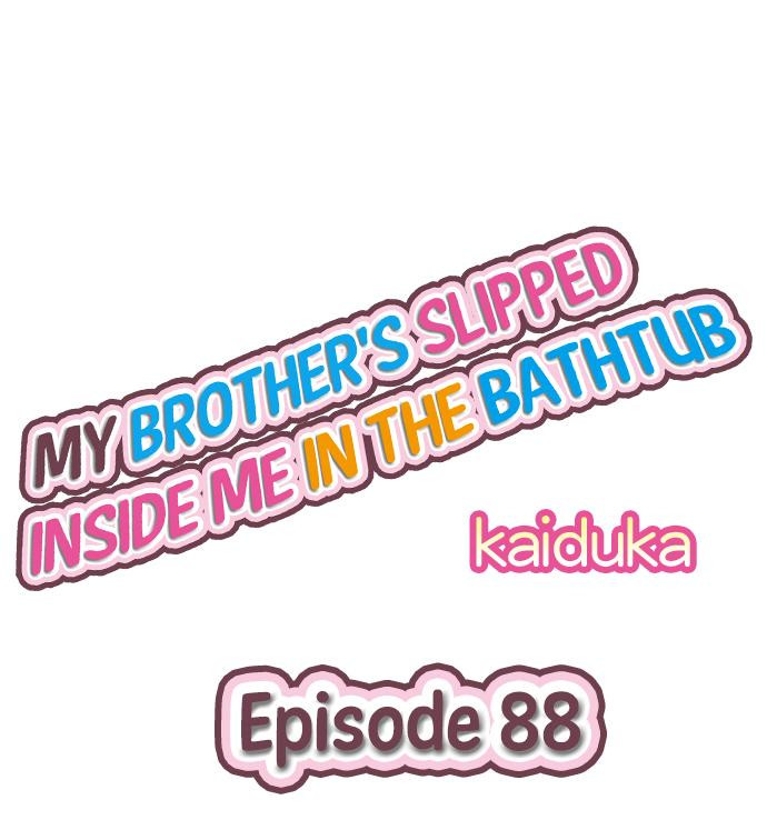 Read manga My Brother’s Slipped Inside Me In The Bathtub - Chapter 88 - 0161359b0187bafa43 - ManhwaXXL.com